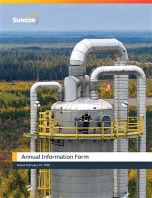 The cover of Suncor Energy’s 2026 Annual Information Form, dated February 25, 2026, features an aerial image of an employee wearing PPE, standing on the top of a SAG-D facility plant at the Firebag site in northern Alberta. There is a colourful forest in the background, and the Suncor logo is displayed prominently top-left.