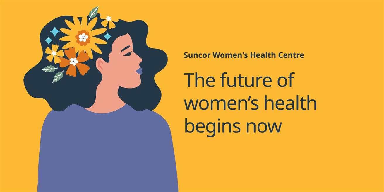 A colourful graphic of a woman with flowers in her hair. Text in the background reads: Suncor Women’s Health Centre: The future of women’s health begins now